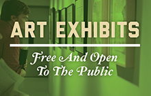 Art Exhibits: Free & open to the public