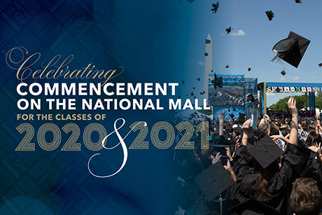 Celebrating Commencement on the National Mall for the Classes of 2020 & 2021